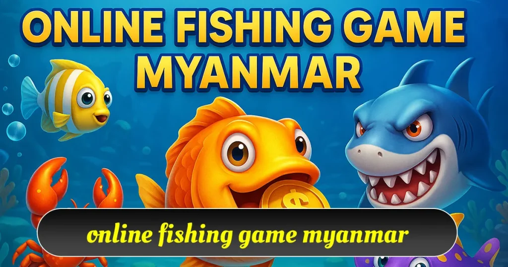 Online Fishing Game Myanmar